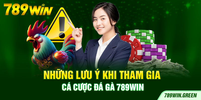 Những lưu ý khi tham gia cá cược đá gà 789win